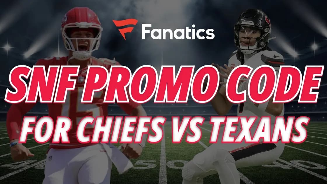 Use the $2,000 Fanatics Sportsbook SNF promo for Texans vs Chiefs