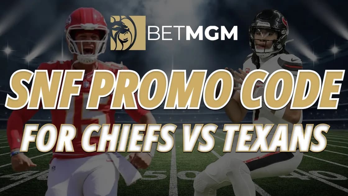 Activate your BetMGM SNF bonus code PWCONTENT150: Texans vs Chiefs