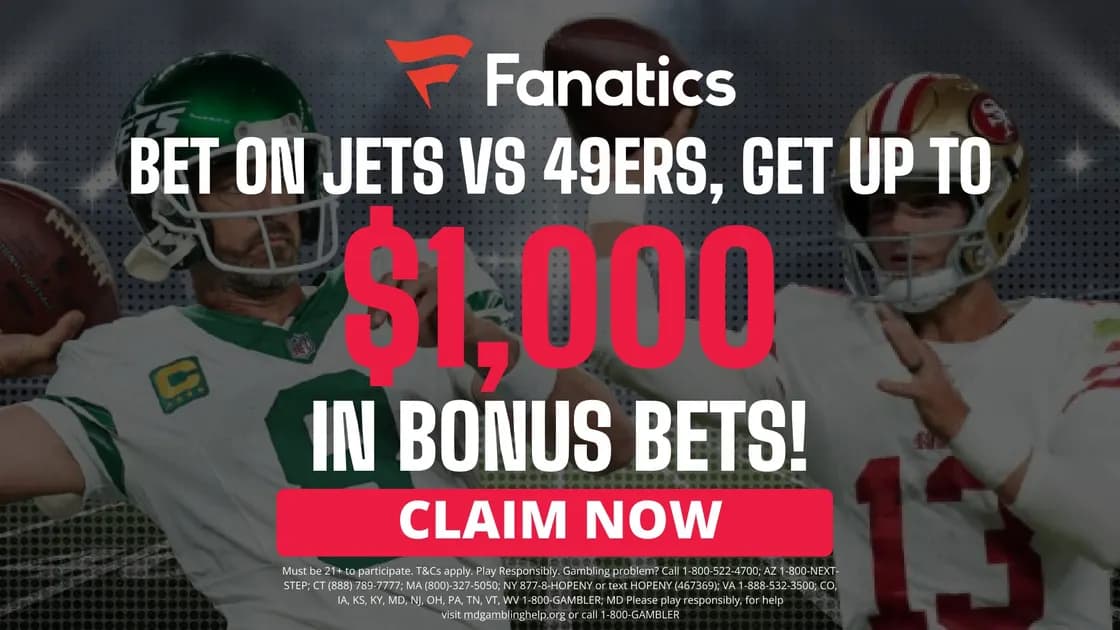 $1,000 Fanatics Sportsbook promo for Jets vs 49ers on MNF tonight, 9/9