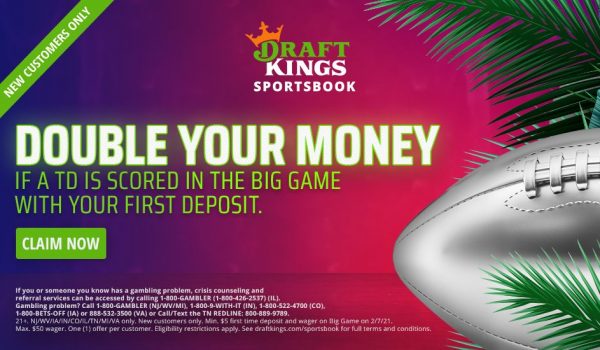 Double your money if there's a touchdown in the Big Game!